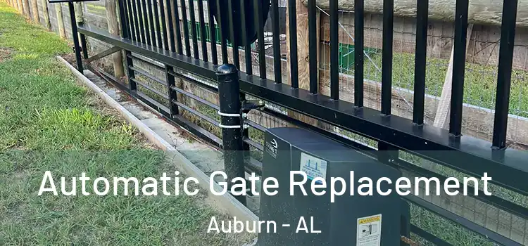  Automatic Gate Replacement Auburn - AL