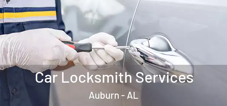 Car Locksmith Services Auburn - AL