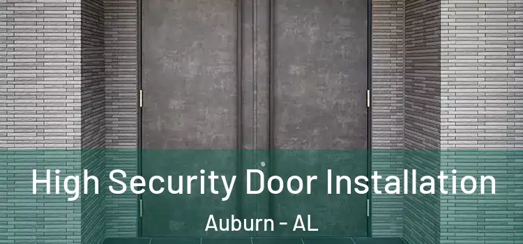 High Security Door Installation Auburn - AL
