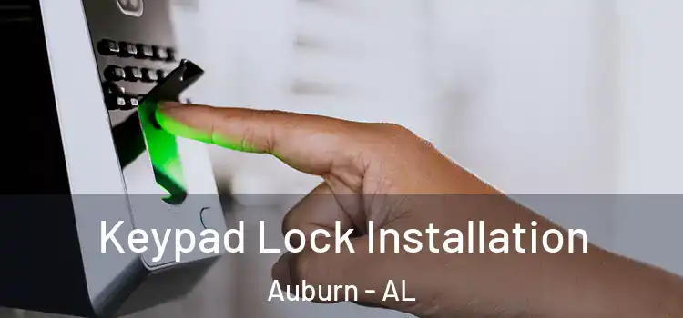 Keypad Lock Installation Auburn - AL