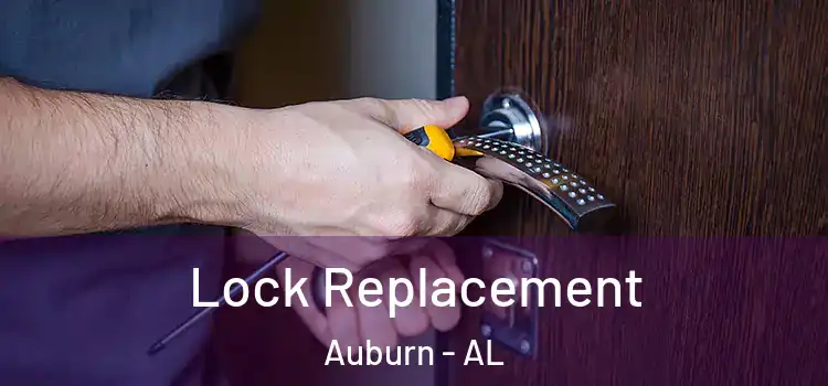  Lock Replacement Auburn - AL