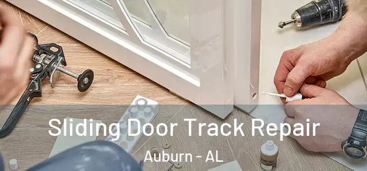 Sliding Door Track Repair Auburn - AL