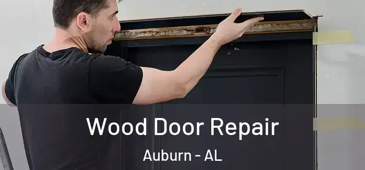 Wood Door Repair Auburn - AL
